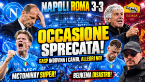 Napoli Roma 3-3: il rimpianto pesa più dello spettacolo